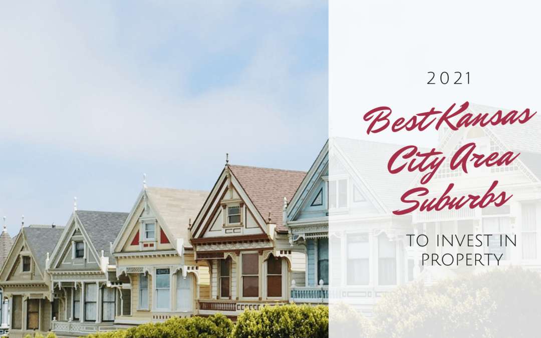 2021 Best Kansas City Area Suburbs to Invest in Property