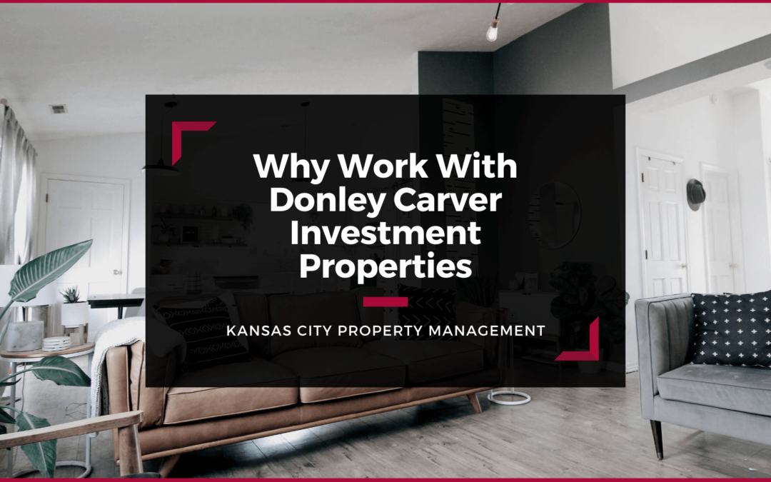 Why Kansas City Single-Family Homeowners Should Work With Donley Carver Investment Properties