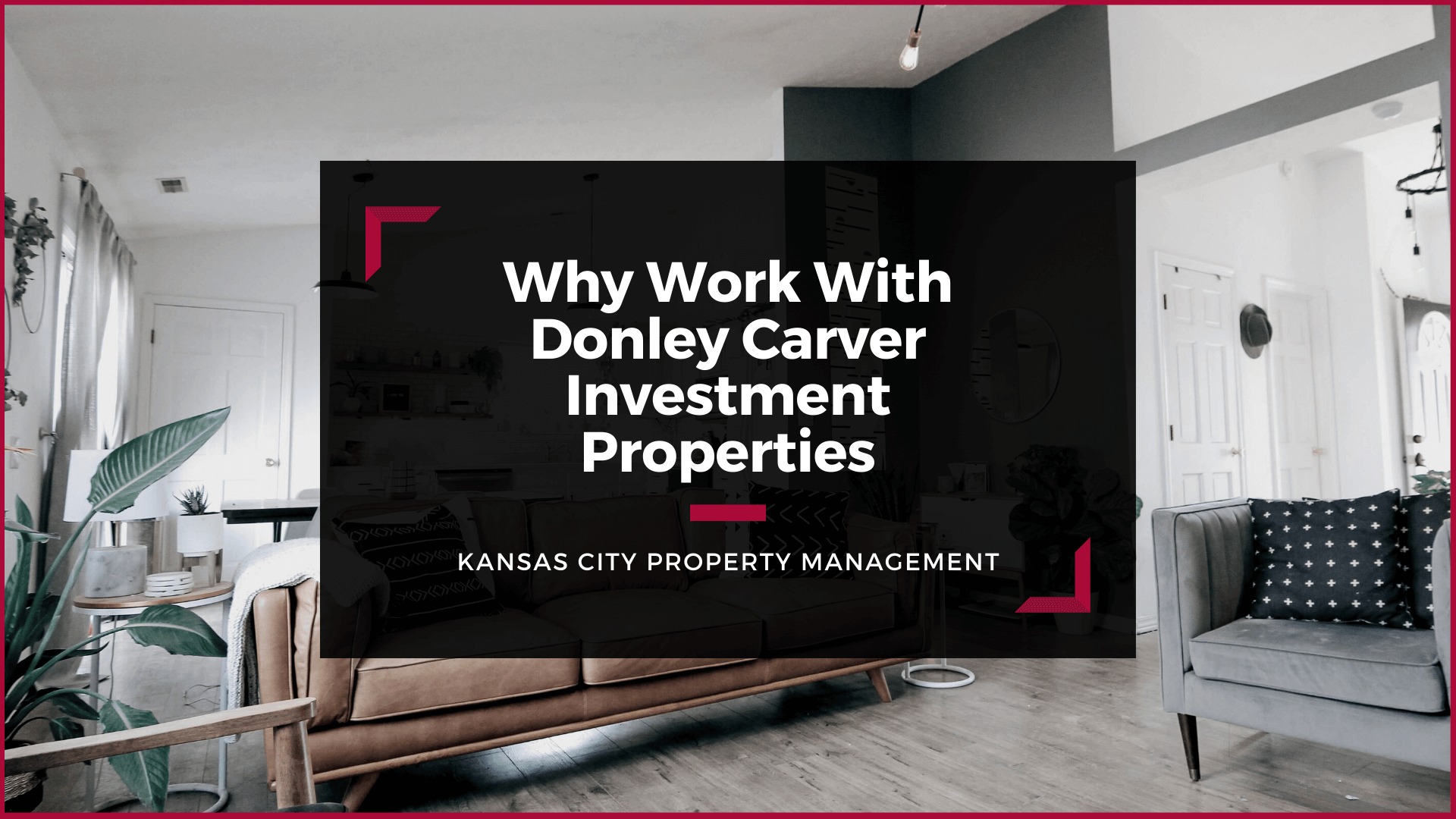 Why Kansas City Single-Family Homeowners Should Work With Donley Carver Investment Properties